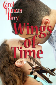 Title: Wings of Time (A Time Travel Romance), Author: Carol Duncan Perry