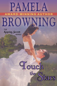 Title: Touch the Stars (The Keeping Secrets Series, Book 4), Author: Pamela Browning