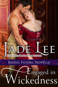Title: Engaged in Wickedness (A Bridal Favors Novella), Author: Jade Lee