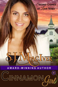 Title: Cinnamon Girl (Second Chance at Love Series, Book 1), Author: S.J. MacIver