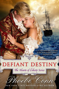 Title: Defiant Destiny (The Hearts of Liberty Series, Book 2), Author: Phoebe Conn