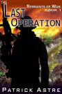 The Last Operation (Remnants of War Series #1)