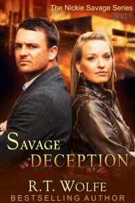 Title: Savage Deception (The Nickie Savage Series, Book 1), Author: R.T. Wolfe