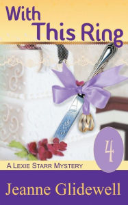 Title: With This Ring (A Lexie Starr Mystery, Book 4), Author: Jeanne Glidewell