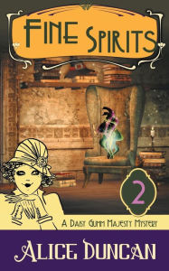 Title: Fine Spirits (A Daisy Gumm Majesty Mystery, Book 2), Author: Alice Duncan