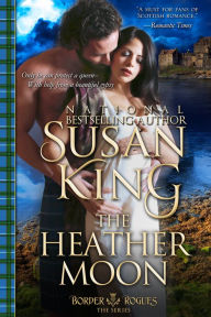 Title: The Heather Moon (The Border Rogues Series, Book 3), Author: Susan King