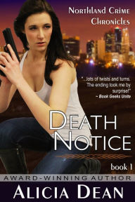 Title: Death Notice (The Northland Crime Chronicles, Book 1), Author: Alicia Dean