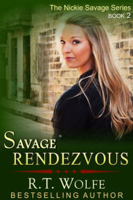 Title: Savage Rendezvous (The Nickie Savage Series, Book 2), Author: R.T. Wolfe