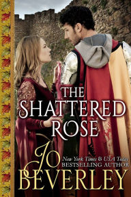 Title: The Shattered Rose: Medieval Romance, Author: Jo Beverley