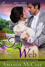 Title: A Tangled Web (Lessons in Temptation Series, Book 3), Author: Amanda McCabe