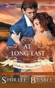 Title: At Long Last (The Southern Women Series, Book 3), Author: Shirlee Busbee