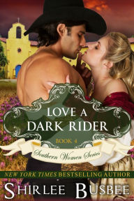 Title: Love A Dark Rider (The Southern Women Series, Book 4), Author: Shirlee Busbee