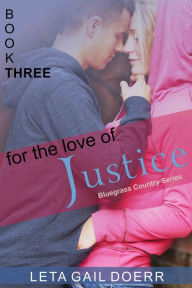 Title: For the Love of Justice (The Bluegrass Country Series, Book 3), Author: Leta Gail Doerr