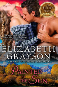 Title: Painted by the Sun (The Women's West Series, Book 4), Author: Elizabeth Grayson