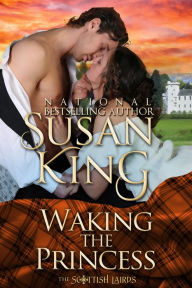 Title: Waking the Princess (The Scottish Lairds Series, Book 2), Author: Susan King