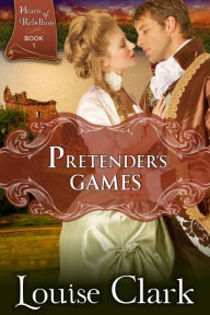 Title: Pretender's Game (Hearts of Rebellion Series, Book 1), Author: Louise Clark