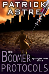 Title: The Boomer Protocols (The Apocalypse Series, Book 1), Author: Patrick Astre