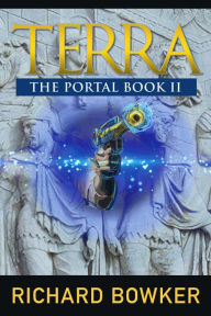 Title: TERRA (The Portal Series, Book 2): An Alternative History Adventure, Author: Richard Bowker