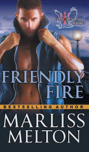 Title: Friendly Fire (The Echo Platoon Series, Book 3), Author: Marliss Melton