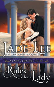 Title: Rules for a Lady (A Lady's Lessons, Book 1), Author: Jade Lee