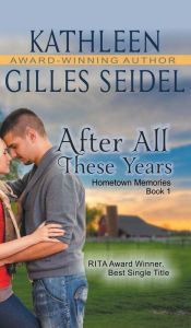 Title: After All These Years (Hometown Memories, Book 1), Author: Kathleen Gilles Seidel