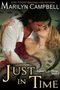 Title: Just in Time (Lovers in Time Series, Book 2): Time Travel Romance, Author: Marilyn Campbell