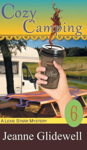 Title: Cozy Camping (A Lexie Starr Mystery, Book 6), Author: Jeanne Glidewell