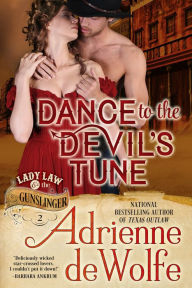 Title: Dance to the Devil's Tune (Lady Law & The Gunslinger, Book 2): Western Historical Romance, Author: Adrienne deWolfe