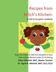 Title: Recipes from Mitch's Kitchen: A dad & daughter cookbook:, Author: Dr. Ingrid Mitchell