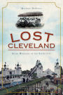 Lost Cleveland: Seven Wonders of the Sixth City