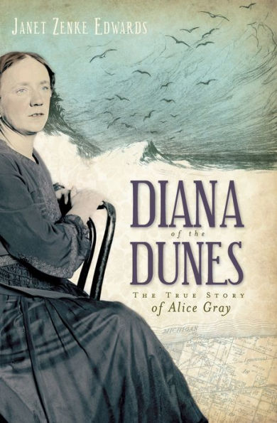 Diana of the Dunes: The True Story of Alice Gray