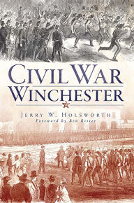 Title: Civil War Winchester, Author: Jerry W. Holsworth