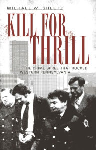 Title: Kill for the Thrill, Author: Michael W Sheetz