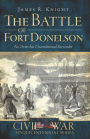 The Battle of Fort Donelson: No Terms but Unconditional Surrender