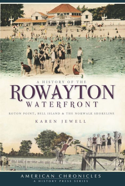 A History of the Rowayton Waterfront: Roton Point, Bell Island and the Norwalk Shoreline