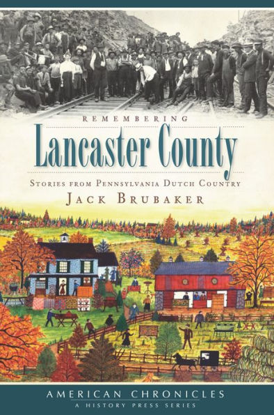 Remembering Lancaster County: Stories from Pennsylvania Dutch Country