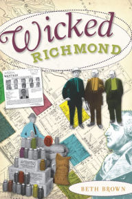 Title: Wicked Richmond, Author: Beth Brown