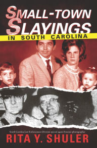 Title: Small-Town Slayings in South Carolina, Author: Rita Y. Shuler