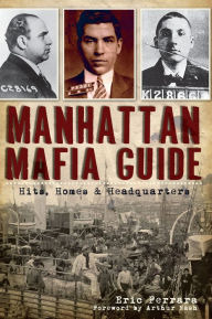 Title: Manhattan Mafia Guide: Hits, Homes & Headquarters, Author: Eric Ferrara