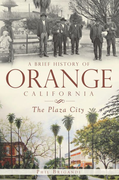 A Brief History of Orange, California: The Plaza City