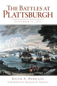Title: The Battles at Plattsburgh: September 11, 1814, Author: Keith A. Herkalo