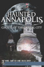 Haunted Annapolis: Ghosts of the Capital City