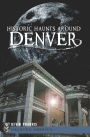 Historic Haunts Around Denver