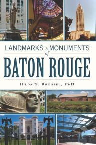 Title: Landmarks and Monuments of Baton Rouge, Author: Hilda S. Krousel PhD