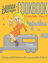 Title: Trailer Food Diaries Cookbook: Austin Edition, Volume 2, Author: Tiffany Harelik