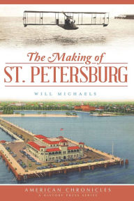 Title: The Making of St. Petersberg, Author: Will Michaels