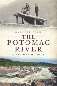 Title: The Potomac River: A History & Guide, Author: Garrett Peck
