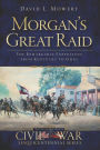 Morgan's Great Raid: The Remarkable Expedition from Kentucky to Ohio