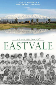 Title: A Brief History of Eastvale, Author: Loren P. Meissner