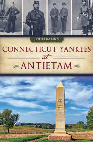 Title: Connecticut Yankees at Antietam, Author: John Banks